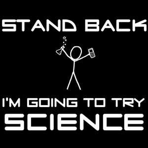 XKCD - Stand back, I'm going to try science!